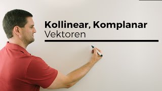 Kollinear Kollinearität Komplanar Komplanarität Vektoren linear abhängig unabhängig Teil 2 [upl. by Yelrebmik856]