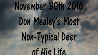 November 30th 2016 Don Mealeys Most Non Typical Deer [upl. by Jules374]