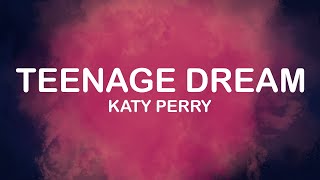 Katy Perry  Teenage Dream Lyrics  Lyric Video [upl. by Hunter]