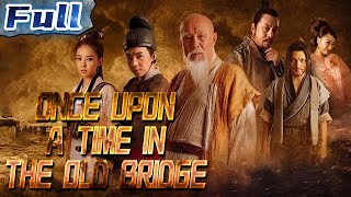 【ENG】Once Upon a Time in the Old Bridge  Costume Historical Movie  China Movie Channel ENGLISH [upl. by German]