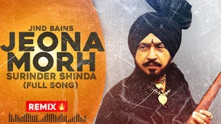 Jind Bains Remix Jeona Morh ਜਿਓਣਾ ਮੌੜ  Surinder Shinda  Latest Punjabi Song  New Songs 2023 [upl. by Rivers872]