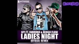 Opi FtFarruko amp Ñengo Flow  Ladies Night Official Remix HD [upl. by Gelasius]