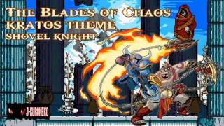 BLADES OF CHAOS ◙ KRATOS THEME ◙ SHOVEL KNIGHT [upl. by Stavros]