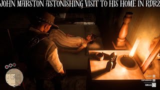 John Marston astonishing visit to his home in Rdr2  Red Dead Redemption 2 [upl. by Aciretnahs]