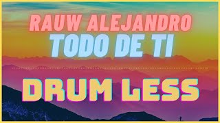 Todo De Ti  Rauw Alejandro Drumless Backing Track 🥁 [upl. by Brett]