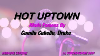 Camila Cabello Drake HOT UPTOWN Karaoke Version Lyrics [upl. by Frick]