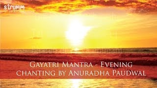 Gayatri Mantra by Anuradha Paudwal  for evening chanting [upl. by Harneen]