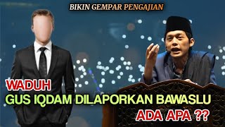 Gus iqdam terbaru  Waduh Bawaslu Blitar Laporkan Gus iqdam ada apa [upl. by Dranal261]