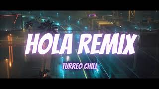 HOLA REMIX Turreo Chill  Dj Alexis Diaz [upl. by Iphigeniah]