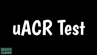 Urine ACR Test  uACR Test  Urine AlbumintoCreatinine Ratio Test [upl. by Eelrefinnej32]