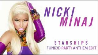 Nicki Minaj  Starships Funk3d Party Anthem Edit [upl. by Swec]