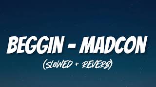 beggin  madcon slowed  reverb [upl. by Allerim967]