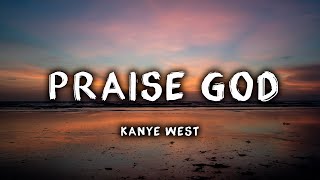 Kanye West  Praise God Lyrics [upl. by Natividad546]