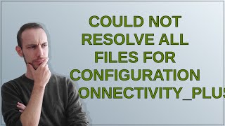 Could not resolve all files for configuration connectivityplusandroidJdkImage [upl. by Diraj]