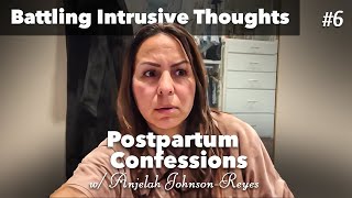 Confession 6 Battling Intrusive Thoughts  Postpartum Confessions w Anjelah JohnsonReyes [upl. by Arob94]