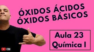 INTRODUÇÃO aos ÓXIDOS Óxido BÁSICO Óxido ÁCIDO Nomenclatura Fórmula Reação Aula 23 Química I [upl. by Didi577]