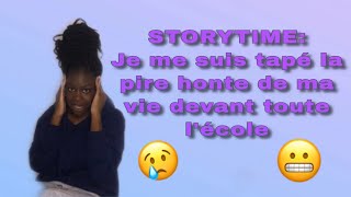 STORYTIME  JE ME SUIS TAPÉ LA PIRE HONTE DE MA VIE DEVANT TOUTE L’ECOLE [upl. by Seugram]