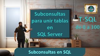 08 Subconsultas para unir tablas en SQL  TSQL de 0 a 100 [upl. by Divadnhoj]