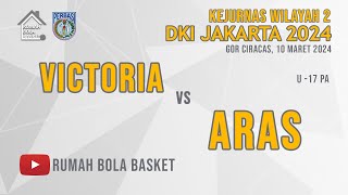 VICTORIA x ARAS  U17 PA  10 MARET 2024  KEJURNAS WILAYAH 2 DKI JAKARTA 2024 [upl. by Iago751]