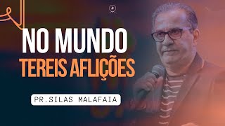 No mundo tereis aflições I Pr Silas Malafaia [upl. by Lednam770]