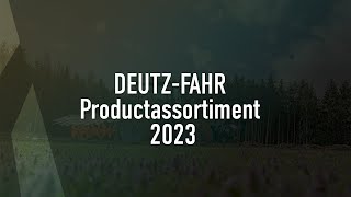 DEUTZFAHR Productassortiment 2023 [upl. by Soinotna]