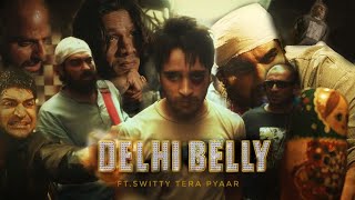 Delhi belly movie edit Ft Switty tera pyaar  Delhi belly edit [upl. by Grory912]