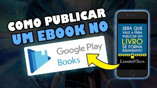 Como PUBLICAR um EBOOK no GOOGLE PLAY LIVROS [upl. by Sumer]