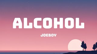 Joeboy  Alcohol lyrics [upl. by Lleirbag]