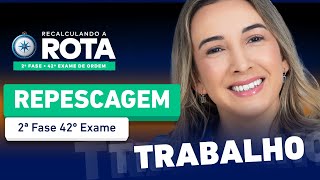 AULA GRATUITA Trabalho Repescagem 2ª Fase 42º Exame 🚀 [upl. by Latt]