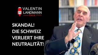 SKANDAL DIE SCHWEIZ VERLIERT IHRE NEUTRALITÄT  Valentin Landmann Talk [upl. by Esital]