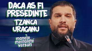 Tzanca Uraganu  Daca as fi presedinte  Versuri Manele Mentolate [upl. by Otho640]