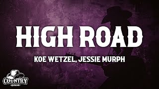 Koe Wetzel amp Jessie Murph  High Road Lyrics [upl. by Paulo409]