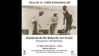 ADALAR ve TARİH KONUŞMALARI  “Büyükada’da Bir Bolşevik Lev Troçki” [upl. by Waine]