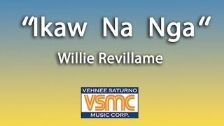 Wille Revillame  Ikaw Na Nga Official Lyric Video [upl. by Annavaig734]