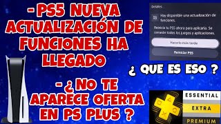 PS5 NUEVA ACTUALIZACIÓN DE FUNCIONES ¿ QUE ES ESO   ¿ NO TE APARECE OFERTA DE PLAYSTATION PLUS [upl. by Annairda116]