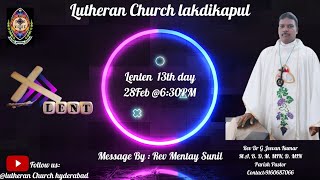 LENT DAY 13 LUTHERAN CHURCH  28022024  Lakdikapool Hyderabad [upl. by Demp263]