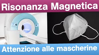 Risonanza Magnetica  Attenzione alle Mascherine [upl. by Yvehc850]