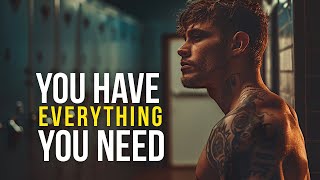 YOU HAVE EVERYTHING YOU NEED  Motivational Speech for Success [upl. by Poyssick]