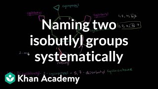 Naming two isobutyl groups systematically  Organic chemistry  Khan Academy [upl. by Lednyc]