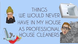 Things we would never want in our house as professional house cleaners  Learn how to clean [upl. by Yanahs]