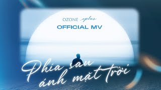 PHÍA SAU ÁNH MẶT TRỜI  OPlus  Official Music Video [upl. by Eizzo498]