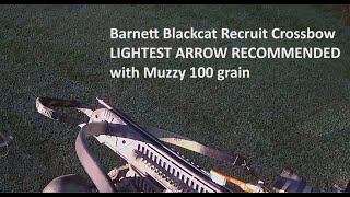 Barnett Blackcat Recruit Crossbow LIGHTEST ARROW RECOMMENDED Muzzy 100 grain [upl. by Sirovart]