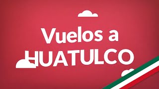 Vuelos a Huatulco  Consigue aquí los vuelos más baratos en todo México [upl. by Kathi]