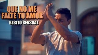 Que no me falte tu amor  Besito sensual Oficial Video Music [upl. by Shiroma]