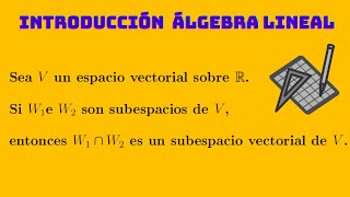 ✅Intersección de subespacios vectoriales  Demostración [upl. by Yenatirb]