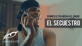 Quimico Ultra Mega feat El Jincho  El Secuestro Video Oficial [upl. by Nitfa]