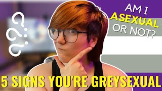 5 Signs That You Might Be Greysexual [upl. by Nie]