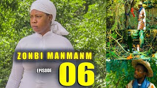 ZONBI MANMAN M Episode 6 Zen Melanje zonbi a pa vin pou lapè [upl. by Nyladgam]