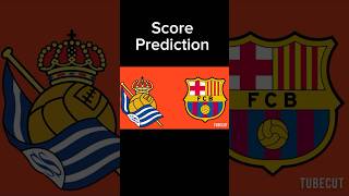 Real sociedad Vs FC Barcelona score prediction La Liga [upl. by Enilekcaj]