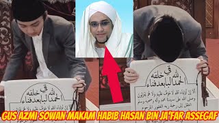 Gus Azmi Menangus saat Ziaroh ke Makam Alm Habib Hasan bin Jafar Assegaf [upl. by Auop]